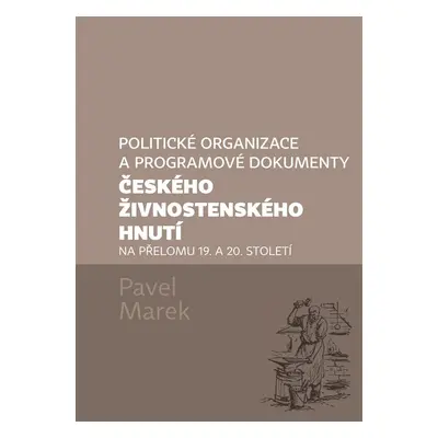 Politické organizace a programové dokumenty českého živnostenského hnutí na přelomu 19. a 20. st