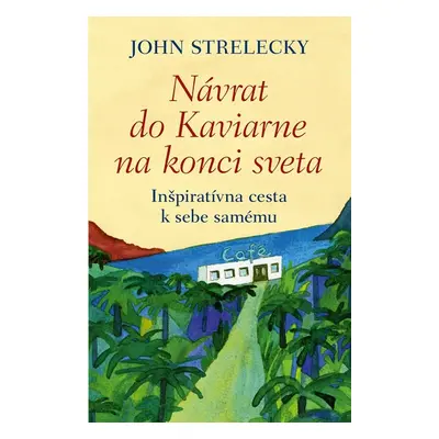 Návrat do Kaviarne na konci sveta - John Strelecky