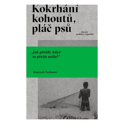 Kokrhání kohoutů, pláč psů - Wojciech Tochman