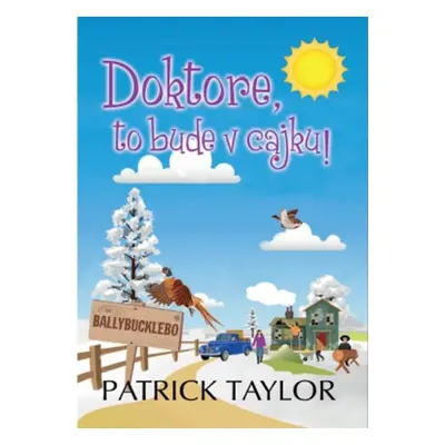 Doktore, to bude v cajku! - Patrick Taylor