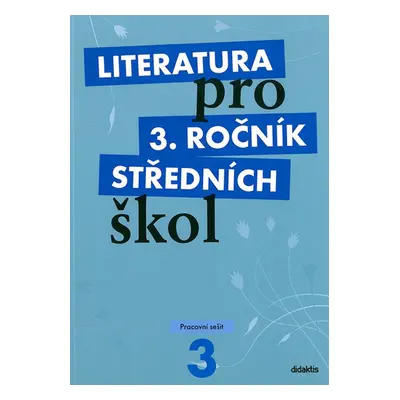 Literatura pro 3. ročník středních škol Pracovní sešit - Autor Neuveden