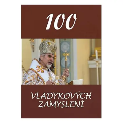 100 vladykových zamyslení - Vladyka Milan Chautur