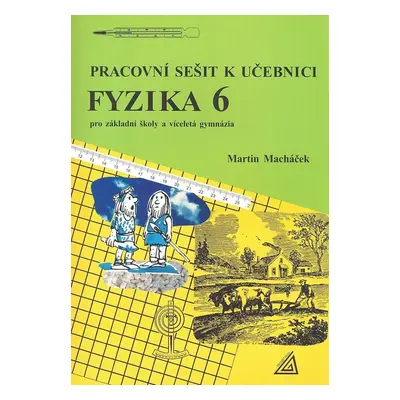 Pracovní sešit k učebnici Fyzika 6 - M. Macháček