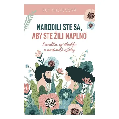 Narodili ste sa, aby ste žili naplno - Rut Nieves