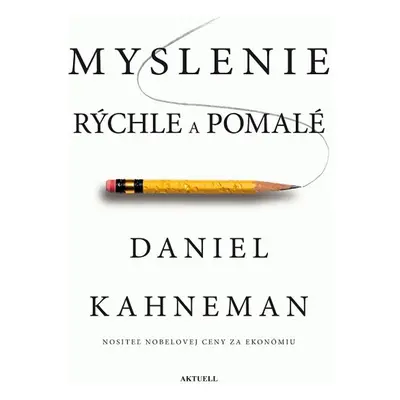 Myslenie rýchle a pomalé - Daniel Kahneman