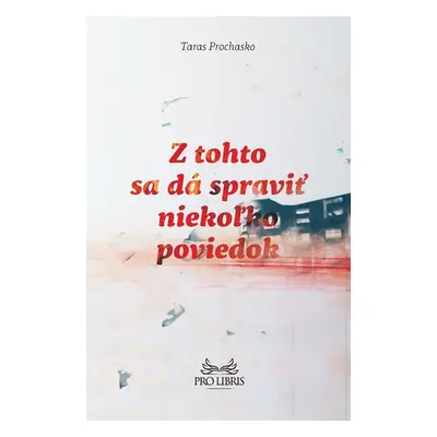 Z tohto sa dá spraviť niekoľko poviedok - Mariana Prochasko