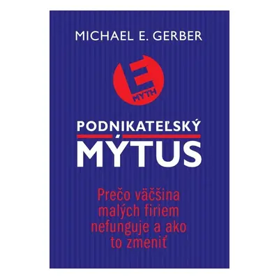 Podnikateľský mýtus - Michael E. Gerber