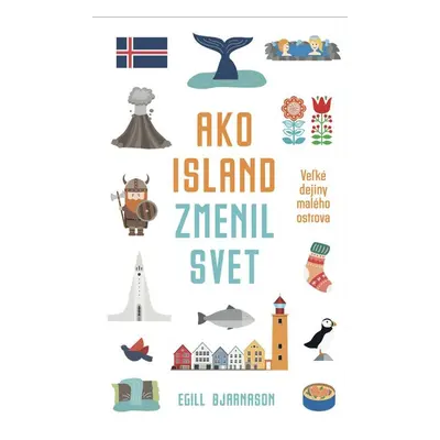 Ako Island zmenil svet - Egill Bjarnason