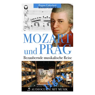 Mozart & Prag: Audiovisueller Guide mit Musikstücken - Light Version - Lubor Matěj