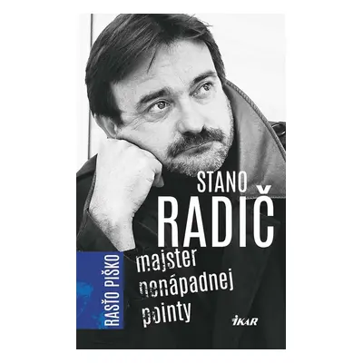 Stano Radič - Majster nenápadnej pointy - Rastislav Piško