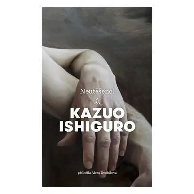 Neutěšenci - Kazuo Ishiguro