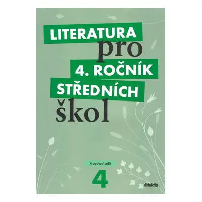 Literatura pro 4. ročník středních škol Pracovní sešit - Autor Neuveden