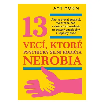 13 vecí, ktoré psychicky silní rodičia nerobia - Amy Morin