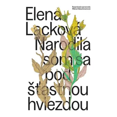 Narodila som sa pod šťastnou hviezdou - Elena Lacková