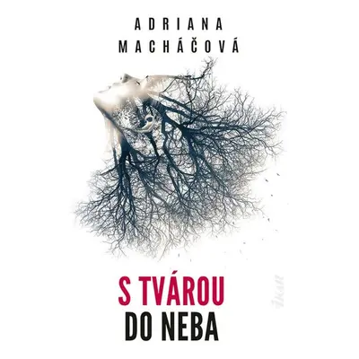 S tvárou do neba - Adriana Macháčová