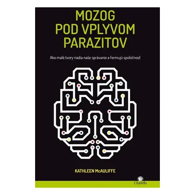 Mozog pod vplyvom parazitov - Kathleen McAuliffe