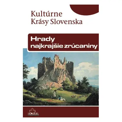 Hrady – najkrajšie zrúcaniny - Jaroslav Nešpor