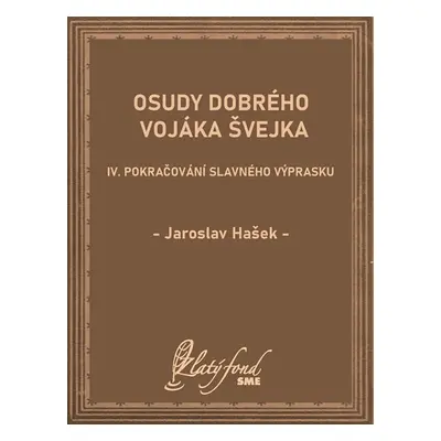 Osudy dobrého vojáka Švejka IV - Jaroslav Hašek