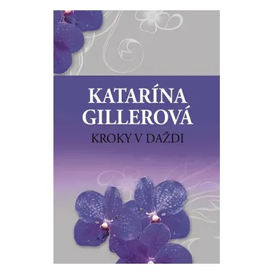 Kroky v daždi - Katarína Gillerová