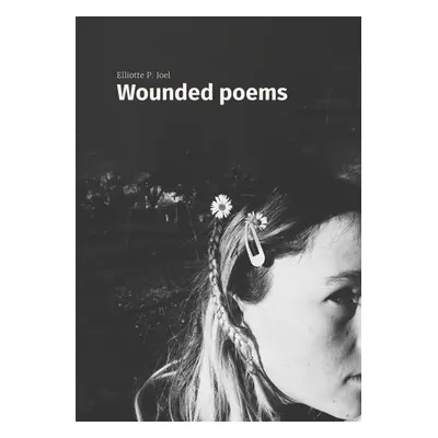 Wounded poems - Elliotte P. Joel