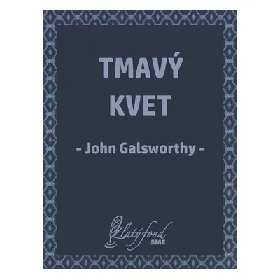 Tmavý kvet - John Galsworthy