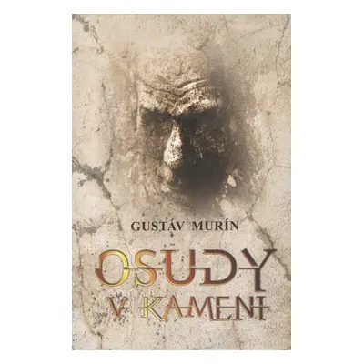 Osudy v kameni - Gustáv Murín