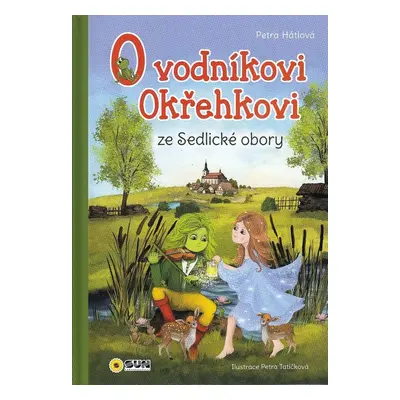 O vodníkovi Okřehkovi ze Sedlické obory - Petra Hátlová