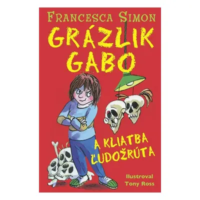 Grázlik Gabo a kliatba ľudožrúta - Francesca Simon