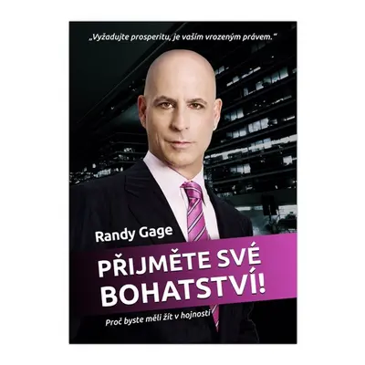 Přijměte své bohatství - Randy Gage