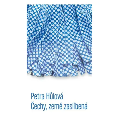 Čechy, země zaslíbená - Petra Hůlová