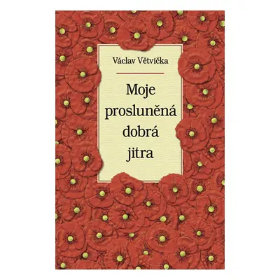 Moje prosluněná dobrá jitra - Václav Větvička