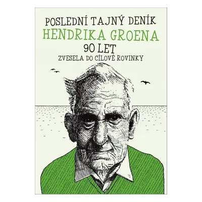 Poslední deník Hendrika Groena: Vesele do cílové rovinky - Jan Hofman