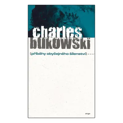 Příběhy obyčejného šílenství - Charles Bukowski