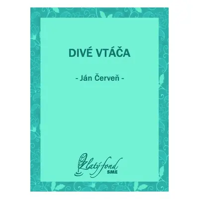 Divé vtáča - Ján Červeň