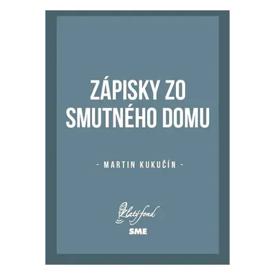 Zápisky zo smutného domu - Martin Kukučín