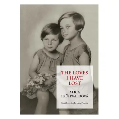 The loves I have lost - Alica Frühwaldová