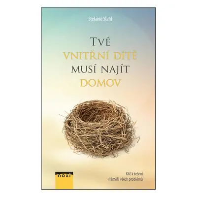 Tvé vnitřní dítě musí najít domov - Stefanie Stahl