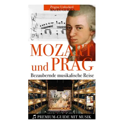 Mozart & Prag: Visueller Guide mit Musikstücken - Lubor Matěj