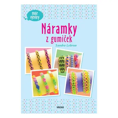 Náramky z gumiček - Sandra Lebrun