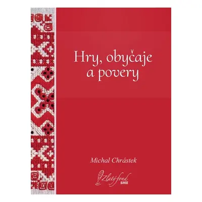 Hry, obyčaje a povery - Michal Chrástek