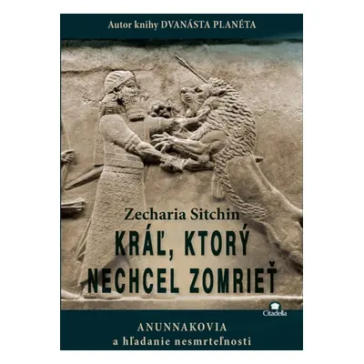 Kráľ, ktorý nechcel zomrieť - Zecharia Sitchin