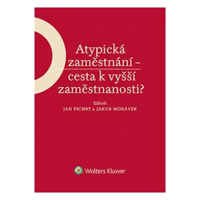 Atypická zaměstnání - cesta k vyšší zaměstnanosti? - JUDr. Jakub Morávek