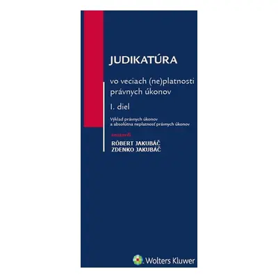 Judikatúra vo veciach (ne)platnosti právnych úkonov - Róbert Jakubáč