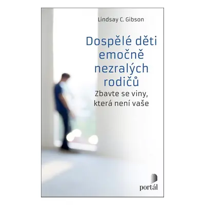 Dospělé děti emočně nezralých rodičů - Lindsay C. Gibson