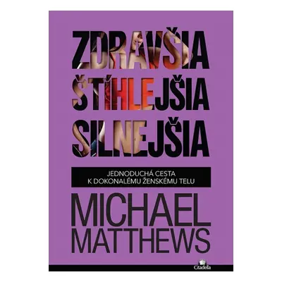 Zdravšia, štíhlejšia, silnejšia - Michael Matthews