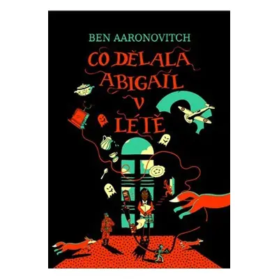 Co dělala Abigail v létě - Ben Aaronovitch