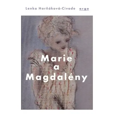 Marie a Magdalény - Lenka Horňáková-Civade