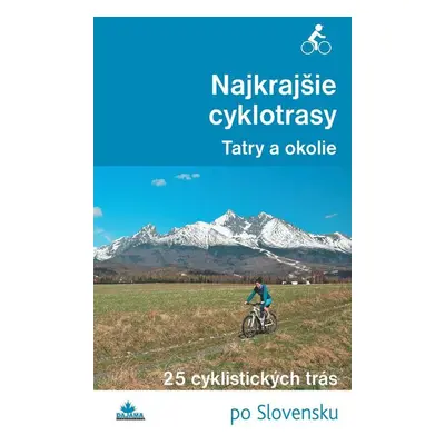 Najkrajšie cyklotrasy – Tatry a okolie - Ivan Bohuš