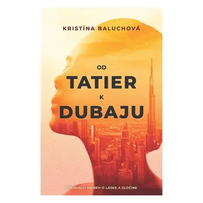 Od Tatier k Dubaju - Kristína Baluchová