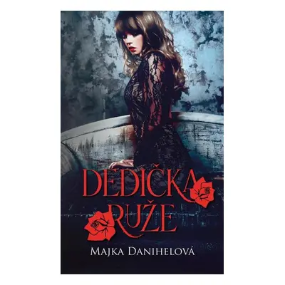 Dedička ruže - Majka Danihelová